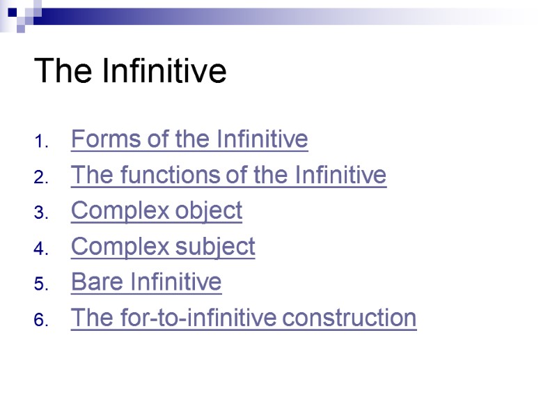 The Infinitive Forms of the Infinitive The functions of the Infinitive Complex object Complex
